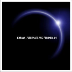 Syrian - Alternate And Remixed 01 (2012)