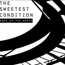 The Sweetest Condition - Edge Of The World (2015)