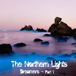 The Northern Lights - Dreamers - Part 1 (2014)