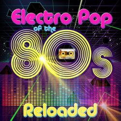VA - Electro Pop Of The 80s: Reloaded (2016)