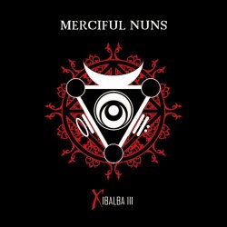 Merciful Nuns - Xibalba III (2011)