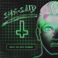 She-Said - Death Via Data Exchange (2016) [EP]