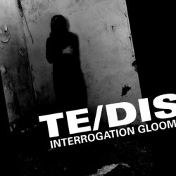Te/DIS - Interrogation Gloom (2017)