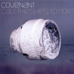 Covenant - Call The Ships To Port (Vinyl) (2002) [Single]