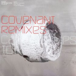 Covenant - Call The Ships To Port (Remixes) (2002) [Single]