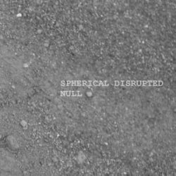 Spherical Disrupted - Null (2004)