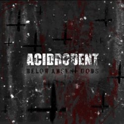 Acidrodent - Below Absent Gods (2016) [EP]