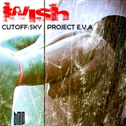 Cutoff:Sky & Project E.V.A. - Wish (2015) [EP]