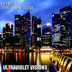 Cutoff:Sky & That Fatal Error - Ultraviolet Visions (2012-2014 Works) (2016)