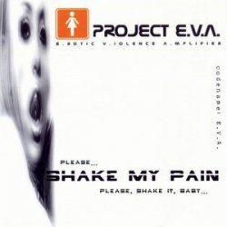 Project E.V.A. - Shake My Pain (2009)