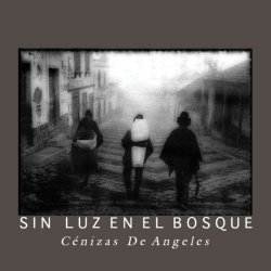 Sin Luz En El Bosque - Cénizas De Angeles (2012) [EP]