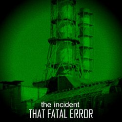 That Fatal Error - The Incident (2013)