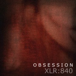 XLR:840 - Obsession (2017) [EP]