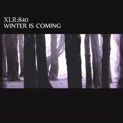 XLR:840 - Winter Is Coming (2015) [Single]