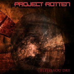 Project Rotten - Bleed You Dry (2009) [EP]