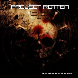 Project Rotten - Machine Made Flesh (2009) [Demo]
