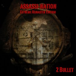 2 Bullet - Assassi​-​Nation (2015) [Extreme Remaster Edition]