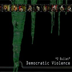 2 Bullet - Democratic Violence (2015) [Remastered]