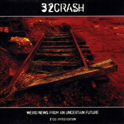 32Crash - Weird News From An Uncertain Future (2007) [2CD]
