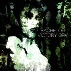 Bachelor - Victory Cry (2013)