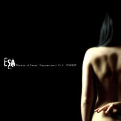 ESA - Themes Of Carnal Empowerment Pt. 2: Deceit (2013)