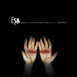 ESA - Themes Of Carnal Empowerment Pt. 3: Penance (2015)