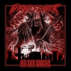 GraveSlayer - Red City Crucifix (2017) [EP]