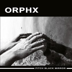 Orphx - Pitch Black Mirror (2016)