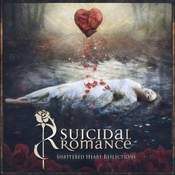 Suicidal Romance - Shattered Heart Reflections (2015) [Deluxe Edition]