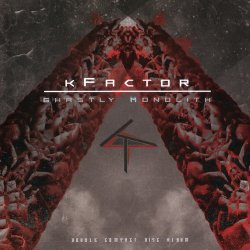 kFactor - Ghastly Monolith (2015) [2CD]