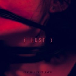 Controlled Collapse - Lust (2016) [Single]