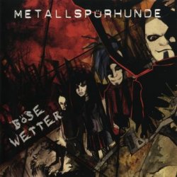 Metallspürhunde - Bose Wetter (2009)