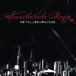 Metallspürhunde - Synästhetische Magie (2011) [Single]