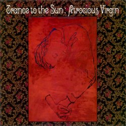 Trance To The Sun - Atrocious Virgin (2001)
