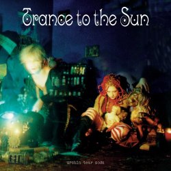 Trance To The Sun - Urchin Tear Soda (1999)