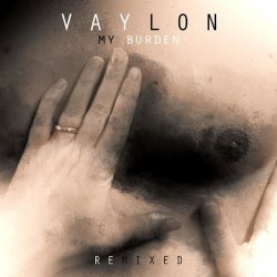 Vaylon - My Burden (Remixed) (2014) [EP]