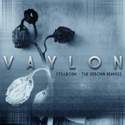 Vaylon - Stillborn (The Reborn Remixes) (2015) [EP]