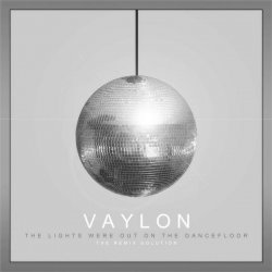 Vaylon - The Lights Were Out On The Dancefloor (2011) [EP]