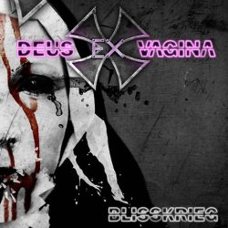 Deus Ex Vagina - Blisskrieg (2013)