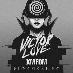 Victor Love - Bitchcraft (feat. KMFDM) (2016) [EP]