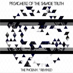 Preacherz Of The Savage Truth - The Phoenix (Remixed) (2015) [EP]
