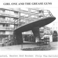 Girl One And The Grease Guns - Bashed, Beaten And Broken (Trip The Switch) (2014) [Single]