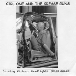 Girl One And The Grease Guns - Driving Without Headlights (Once Again) (2013) [Single]