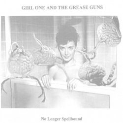 Girl One And The Grease Guns - No Longer Spellbound (2014) [EP]