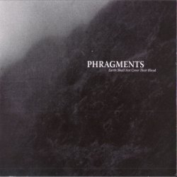 Phragments - Earth Shall Not Cover Their Blood (2008)