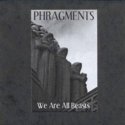 Phragments - We Are All Beasts (2005) [EP]