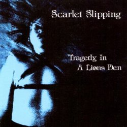 Scarlet Slipping - Tragedy In A Lions Den (2008)