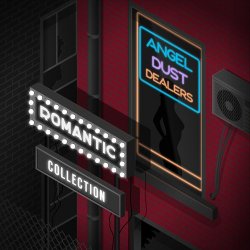 Angel Dust Dealers - Romantic Collection (2016)