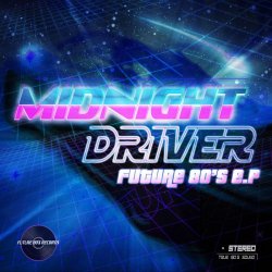 Midnight Driver - Future 80's (2013) [EP]
