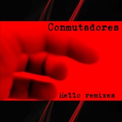 Conmutadores - Hello Remixes (2012) [EP]